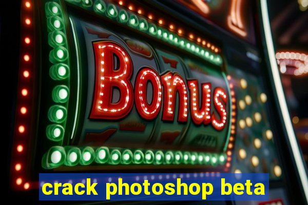 crack photoshop beta